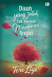 DAUN YANG JATUH TAK PERNAH MEMBENCI ANGIN