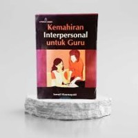 KEMAHIRAN INTERPERSONAL UNTUK GURU