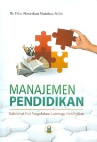 MANAJEMEN PENDIDIKAN (Substansi pengelolaan lembaga pendidikan)