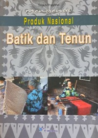 Image of Mengenal Produk Nasional BATIK DAN TENUN