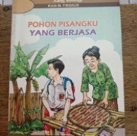 POHON PISANGKU YANG BERJASA