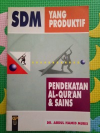 SDM YANG PRODUKTIF PENDEKATAN AL-QUR`AN DAN SAINS